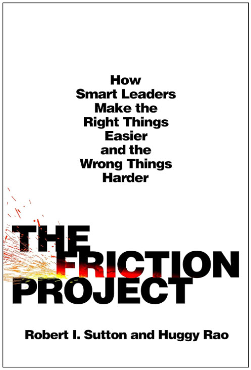 The Friction Project - How Smart Leaders Make the Right Things Easier and the Wrong Things Harder